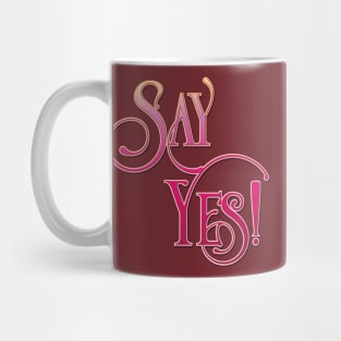 Say Yes! - 3D Mug